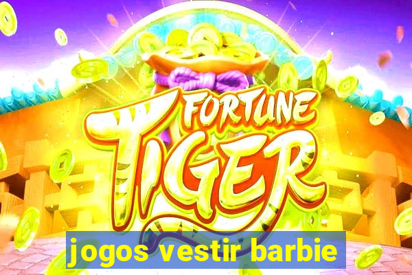 jogos vestir barbie